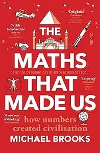 The Maths That Made Us: how numbers created civilisation