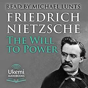 The Will to Power: An Attempted Transvaluation of All Values [Audiobook]