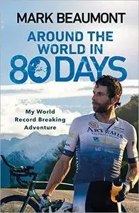 Around the World in 80 Days: My World Record Breaking Adventure