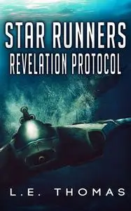 «Star Runners: Revelation Protocol» by L.E. Thomas