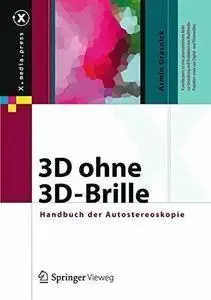 3D ohne 3D-Brille: Handbuch der Autostereoskopie (Repost)