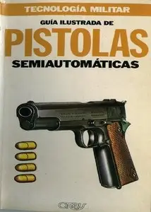 Guia Ilustrada De Pistolas Semiautomaticas
