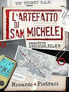 Riccardo Pietrani - L'Artefatto di San Michele. Progetto Abduction file 3