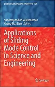 Applications of Sliding Mode Control in Science and Engineering (Studies in Computational Intelligence) [Repost]