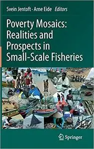 Poverty Mosaics: Realities and Prospects in Small-Scale Fisheries