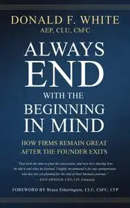 Always End with the Beginning in Mind: How Firms Remain Great AFTER the Founder Exits