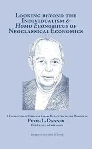 Looking Beyond the Individualism and Homo Economicus of Neoclassical Economics