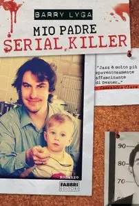 Berry Lyga - Mio padre serial killer