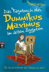 Das Tagebuch des Dummikus Maximus im alten Ägypten 02 - Es ist so schwer ein Depp zu sein