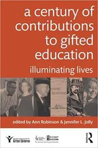 A Century of Contributions to Gifted Education: Illuminating Lives