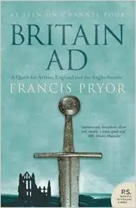 Britain AD: A Quest for Arthur, England and the Anglo-Saxons (Repost)