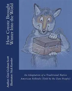 «How Coyote Brought Winter into the World» by Gini Graham Scott