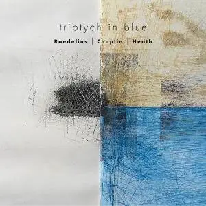 Roedelius, Chaplin, Heath - Triptych In Blue (2017)