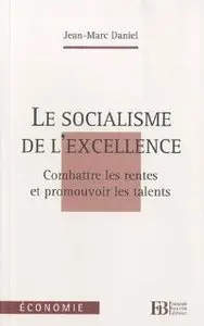 Le socialisme de l'excellence : Combattre les rentes et promouvoir les talents (repost)