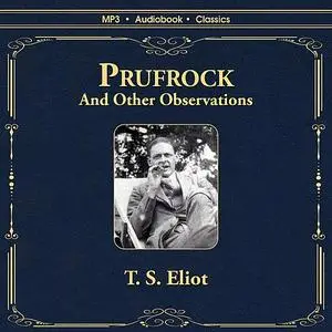 «Prufrock and Other Oberservations» by T.S.Eliot