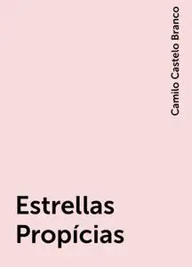 «Estrellas Propícias» by Camilo Castelo Branco