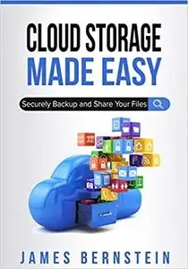Cloud Storage Made Easy: Securely Backup and Share Your Files (Computers Made Easy)