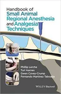 Handbook of Small Animal Regional Anesthesia and Analgesia Techniques (Repost)