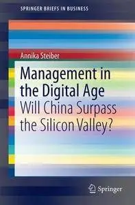 Management in the Digital Age: Will China Surpass Silicon Valley? (SpringerBriefs in Business)