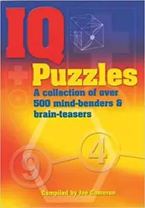 IQ Puzzles: A Collection of Over 500 Mind-Benders & Brain-Teasers