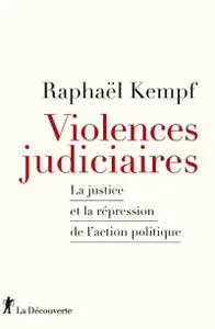Raphaël Kempf, "Violences judiciaires"