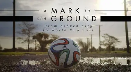 SBS - A Mark in the Ground: From broken city to World Cup (2015)