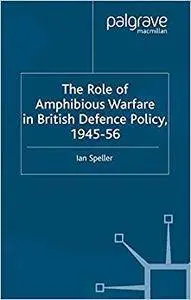 The Role of Amphibious Warfare in British Defense Policy