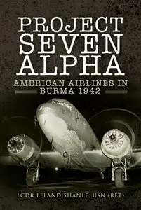 Project Seven Alpha: American Airlines in Burma 1942 (repost)