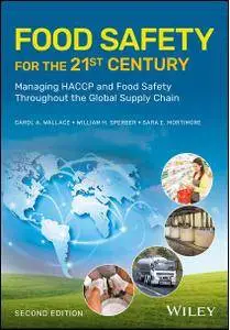 Food Safety for the 21st Century: Managing HACCP and Food Safety Throughout the Global Supply Chain, 2nd Edition
