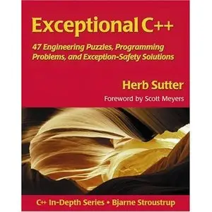  Exceptional C++: 47 Engineering Puzzles, Programming Problems, and Solutions (Repost) 
