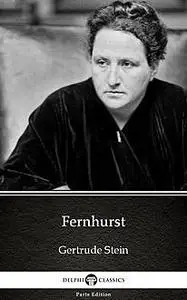 «Fernhurst by Gertrude Stein – Delphi Classics (Illustrated)» by Gertrude Stein