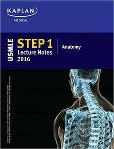 USMLE Step 1 Lecture Notes 2016: Anatomy