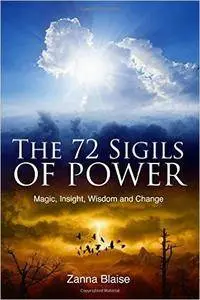 The 72 Sigils of Power: Magic, Insight, Wisdom and Change