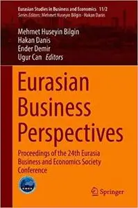 Eurasian Business Perspectives: Proceedings of the 24th Eurasia Business and Economics Society Conference