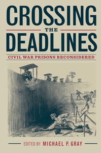 Crossing the Deadlines : Civil War Prisons Reconsidered