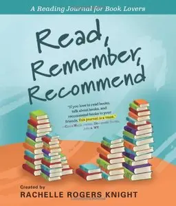 Read, Remember, Recommend: A Reading Journal for Book Lovers (Repost)