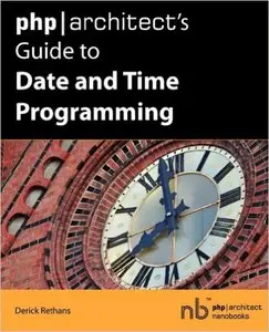 PHP/Architect's Guide to Date and Time Programming (Repost)