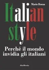 Mario Roma – Italian Style. Perché il mondo invidia gli italiani