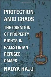 Protection Amid Chaos: The Creation of Property Rights in Palestinian Refugee Camps