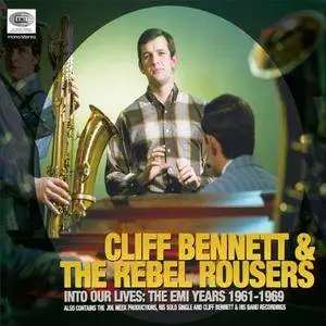 Cliff Bennett & The Rebel Rousers - Into Our Lives: The EMI Years 1961-1969 (2009)