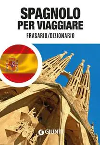 AA.VV. - Spagnolo per viaggiare. Frasario, dizionario