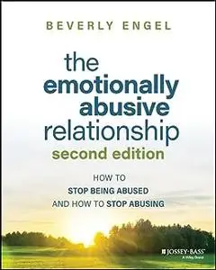 The Emotionally Abusive Relationship: How to Stop Being Abused and How to Stop Abusing