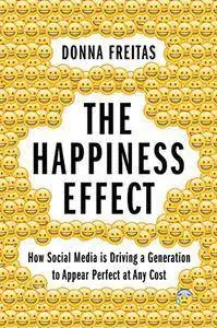 The Happiness Effect: How Social Media is Driving a Generation to Appear Perfect at Any Cost