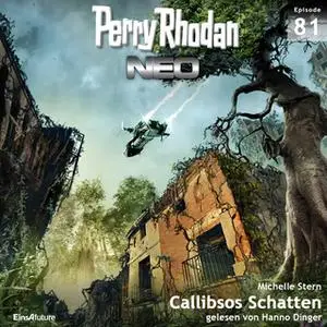 «Perry Rhodan Neo - Episode 81: Callibsos Schatten» by Michelle Stern