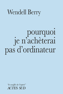 Pourquoi je n'achèterai pas d'ordinateur - Wendell Berry