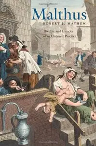 Malthus: The Life and Legacies of an Untimely Prophet