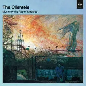 The Clientele - Music for the Age of Miracles (2017)