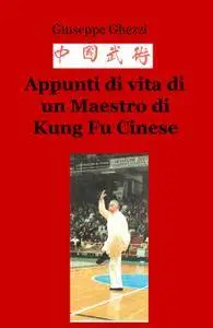 Appunti di vita di un Maestro di Kung Fu Cinese