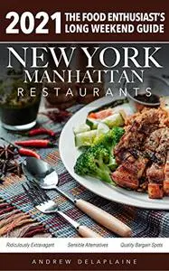 2021 New York / Manhattan Restaurants - The Food Enthusiast's Long Weekend Guide