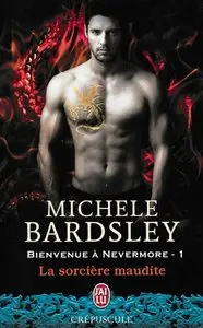 Bienvenue à Nevermore Tome 1: La sorcière maudite – Michele Bardsley